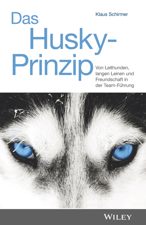 Cover: 9783527509812 | Das Husky-Prinzip | Klaus Schirmer | Buch | 258 S. | Deutsch | 2019