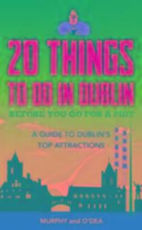 Cover: 9781847179173 | 20 Things To Do In Dublin Before You Go For a Pint | Murphy (u. a.)