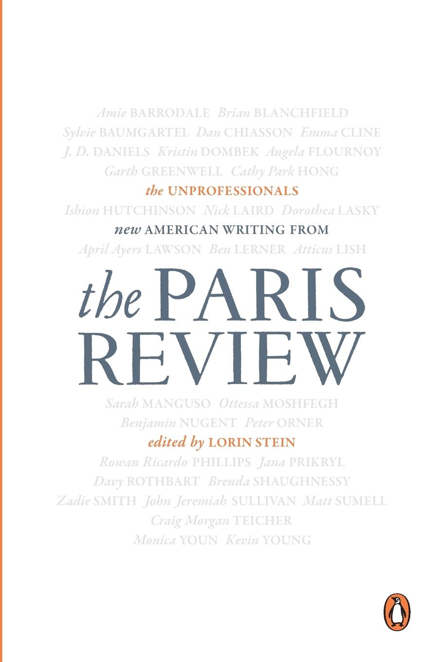 Cover: 9780143128472 | The Unprofessionals | New American Writing from The Paris Review