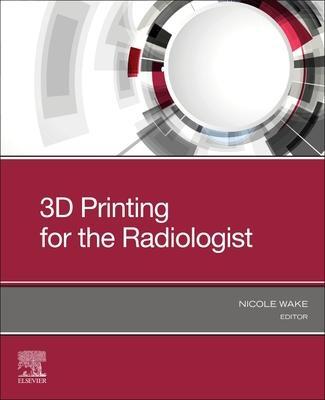 Cover: 9780323775731 | 3D Printing for the Radiologist | Nicole Wake | Taschenbuch | Englisch