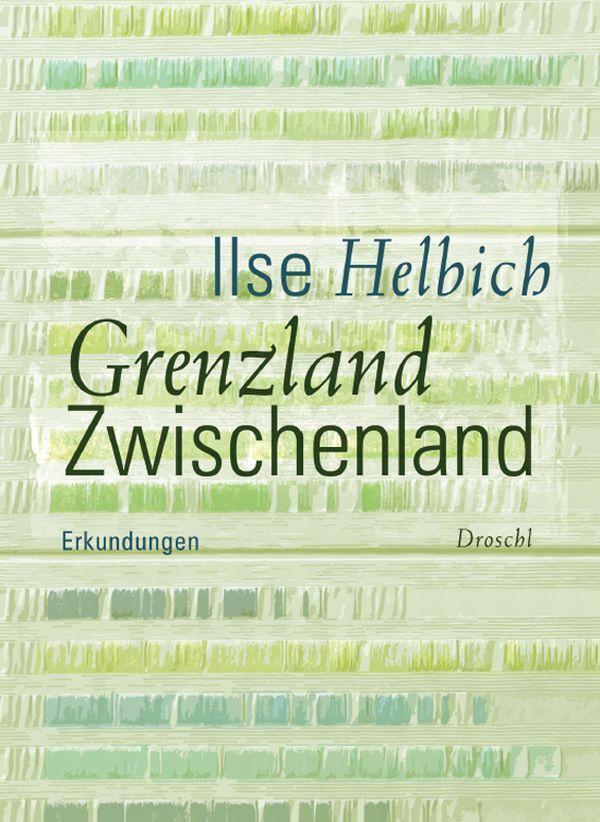 Cover: 9783854207962 | Grenzland Zwischenland | Erkundungen | Ilse Helbich | Buch | Deutsch