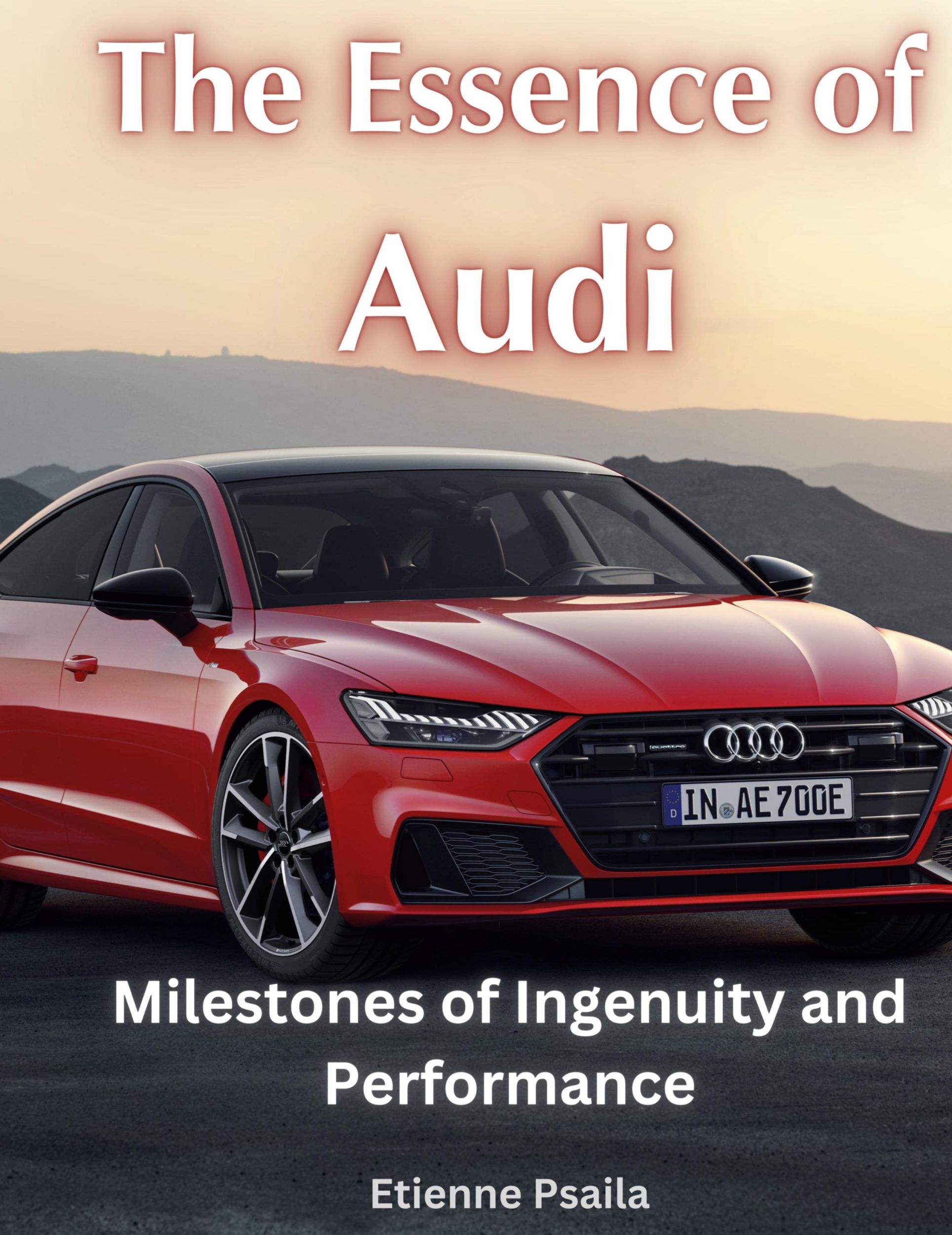 Cover: 9789918625468 | The Essence of Audi - Milestones of Ingenuity and Performance | Psaila