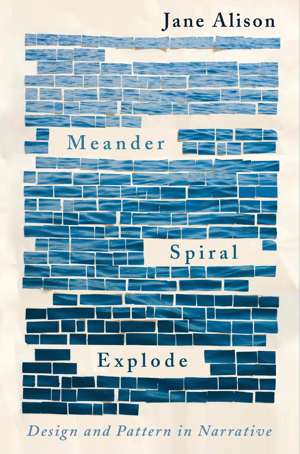 Cover: 9781948226134 | Meander, Spiral, Explode: Design and Pattern in Narrative | Alison