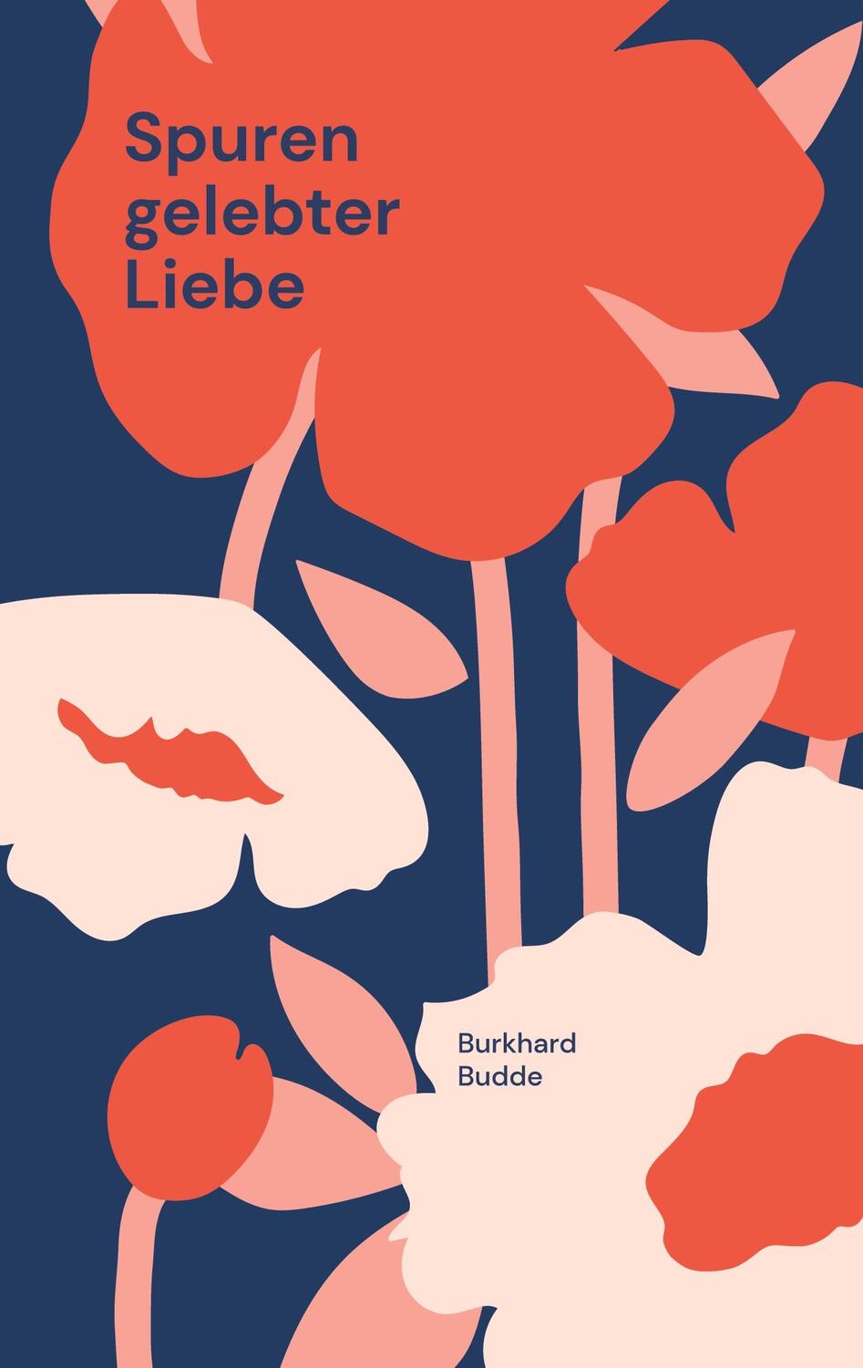 Cover: 9783757881719 | Spuren gelebter Liebe | 25 Mutmacher | Burkhard Budde | Taschenbuch