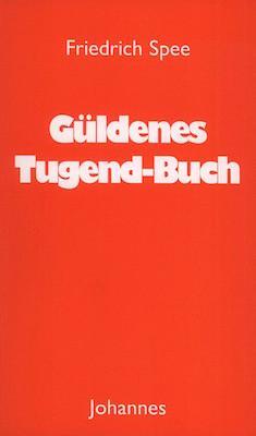 Cover: 9783894112974 | Güldenes Tugend-Buch | Friedrich Spee von Langenfeld | Taschenbuch