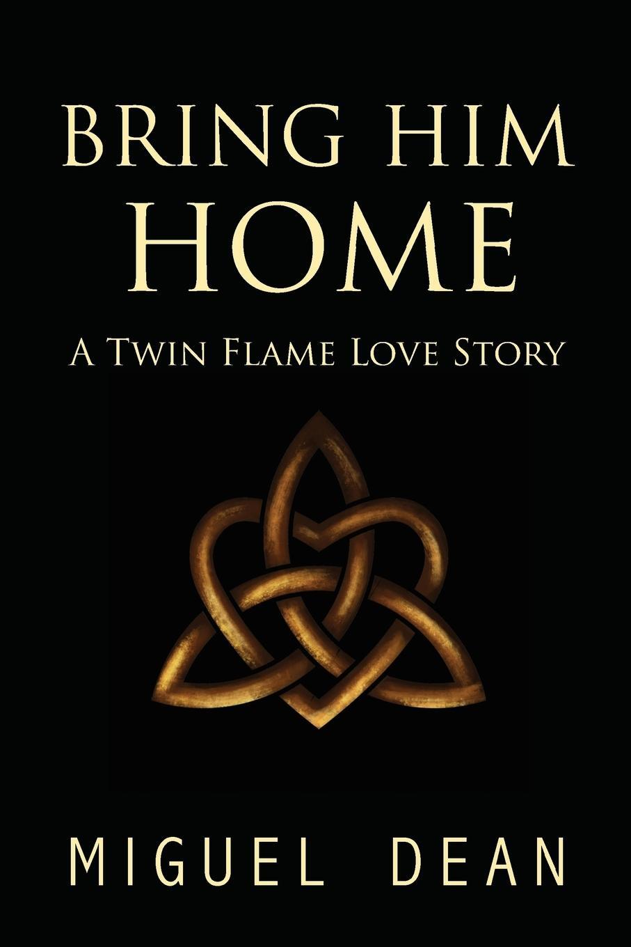 Cover: 9781945026546 | Bring Him Home | A Twin Flame Love Story | Miguel Dean | Taschenbuch