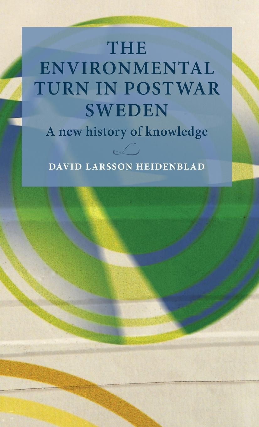 Cover: 9789198557732 | The environmental turn in postwar Sweden | A new history of knowledge