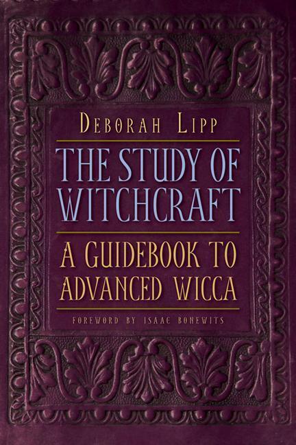 Cover: 9781578634095 | The Study of Witchcraft: A Guidebook to Advanced Wicca | Deborah Lipp