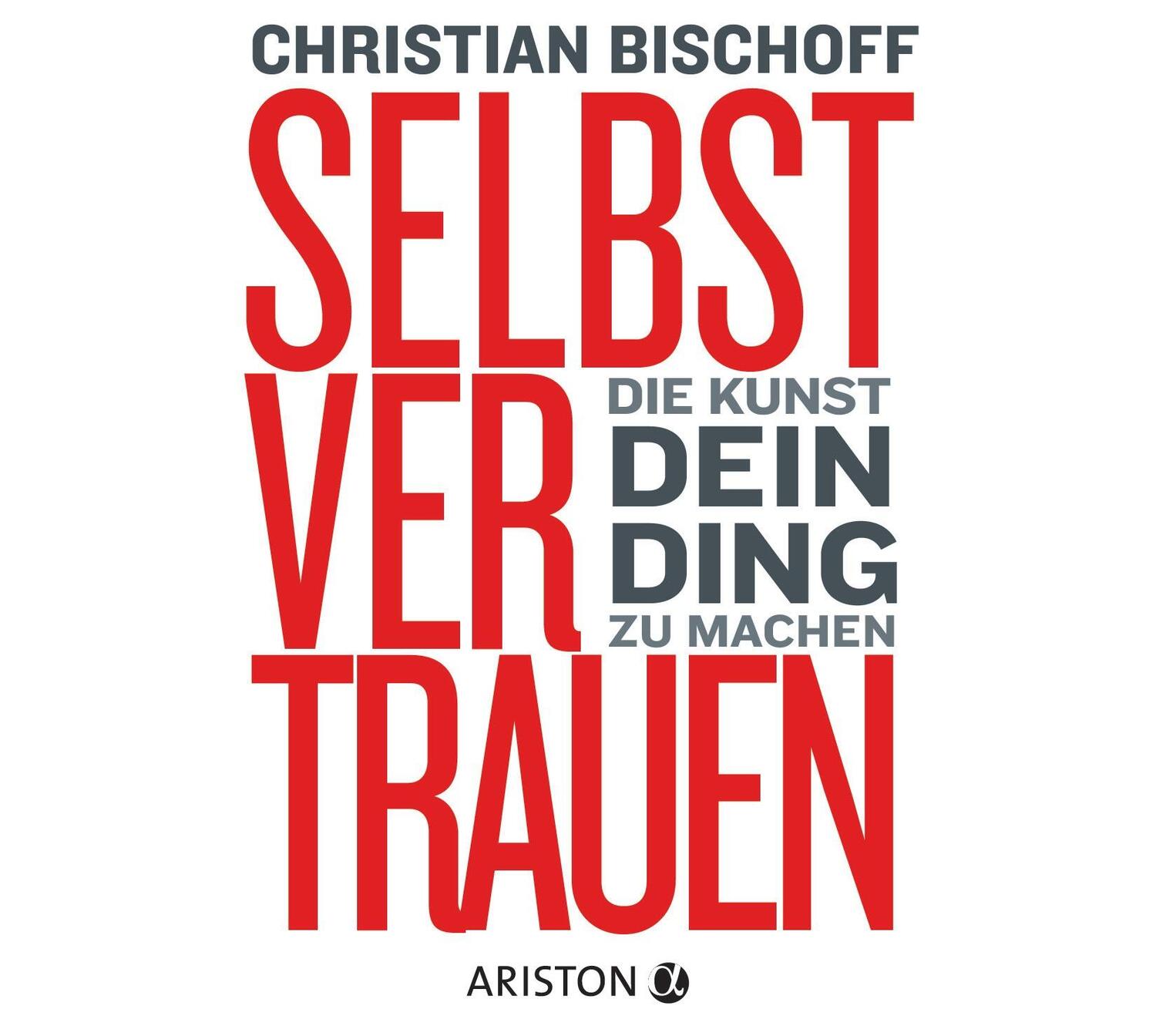 Cover: 9783424200997 | Selbstvertrauen | Die Kunst, dein Ding zu machen | Christian Bischoff