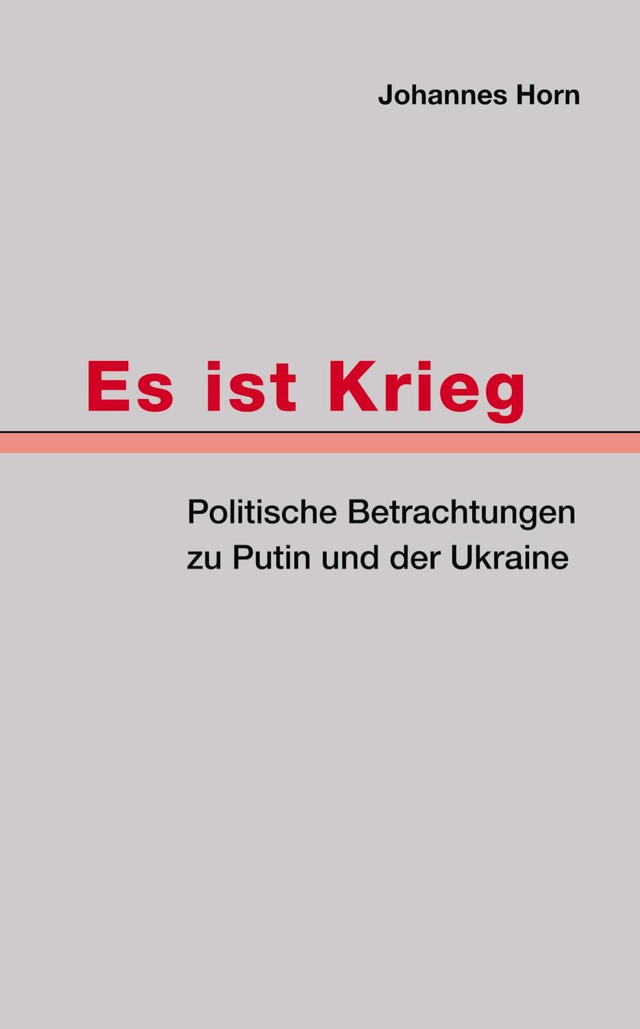 Cover: 9783384042460 | Es ist Krieg | Politische Betrachtungen zu Putin und der Ukraine