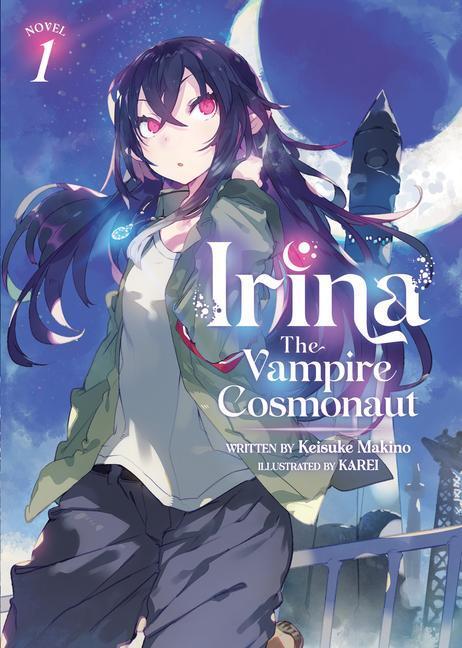 Cover: 9781638585763 | Irina: The Vampire Cosmonaut (Light Novel) Vol. 1 | Keisuke Makino