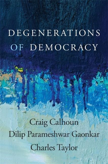 Cover: 9780674237582 | Degenerations of Democracy | Craig Calhoun (u. a.) | Buch | Gebunden