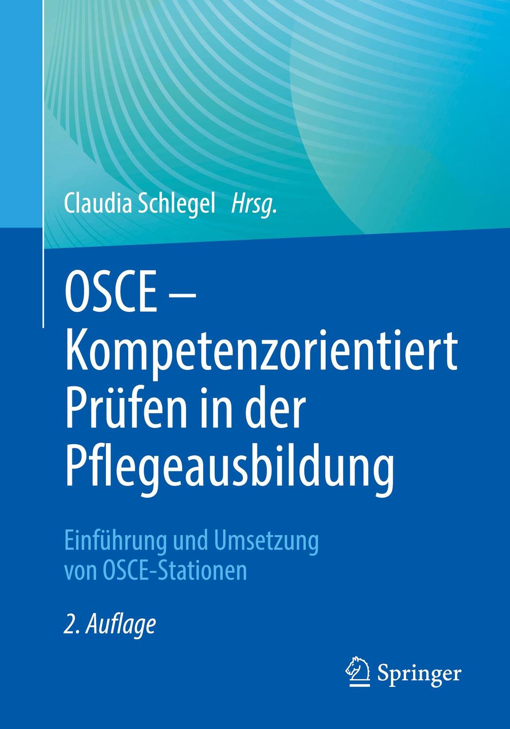 Cover: 9783662670590 | OSCE ¿ Kompetenzorientiert Prüfen in der Pflegeausbildung | Schlegel