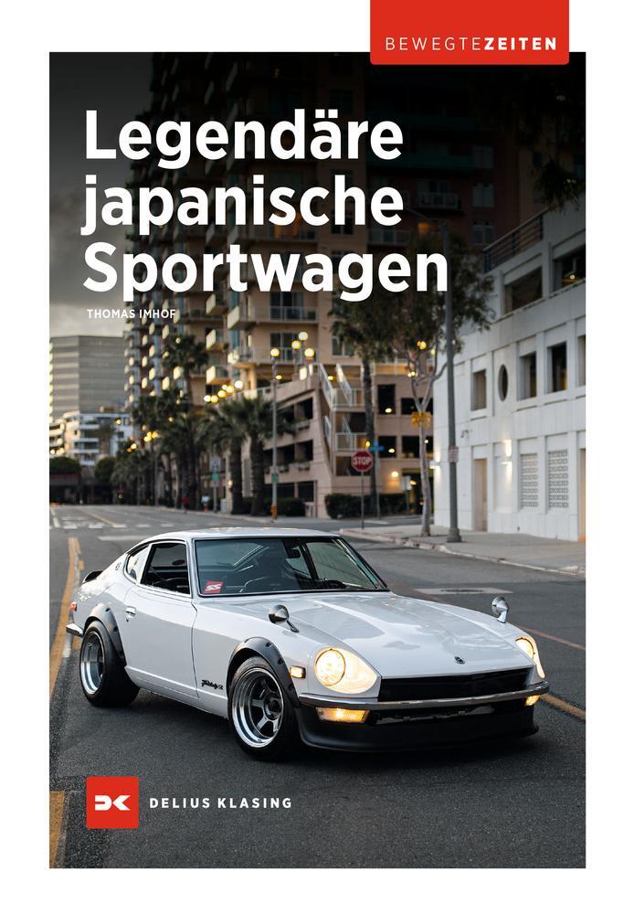Cover: 9783667123602 | Legendäre japanische Sportwagen | Bewegte Zeiten | Thomas Imhof | Buch