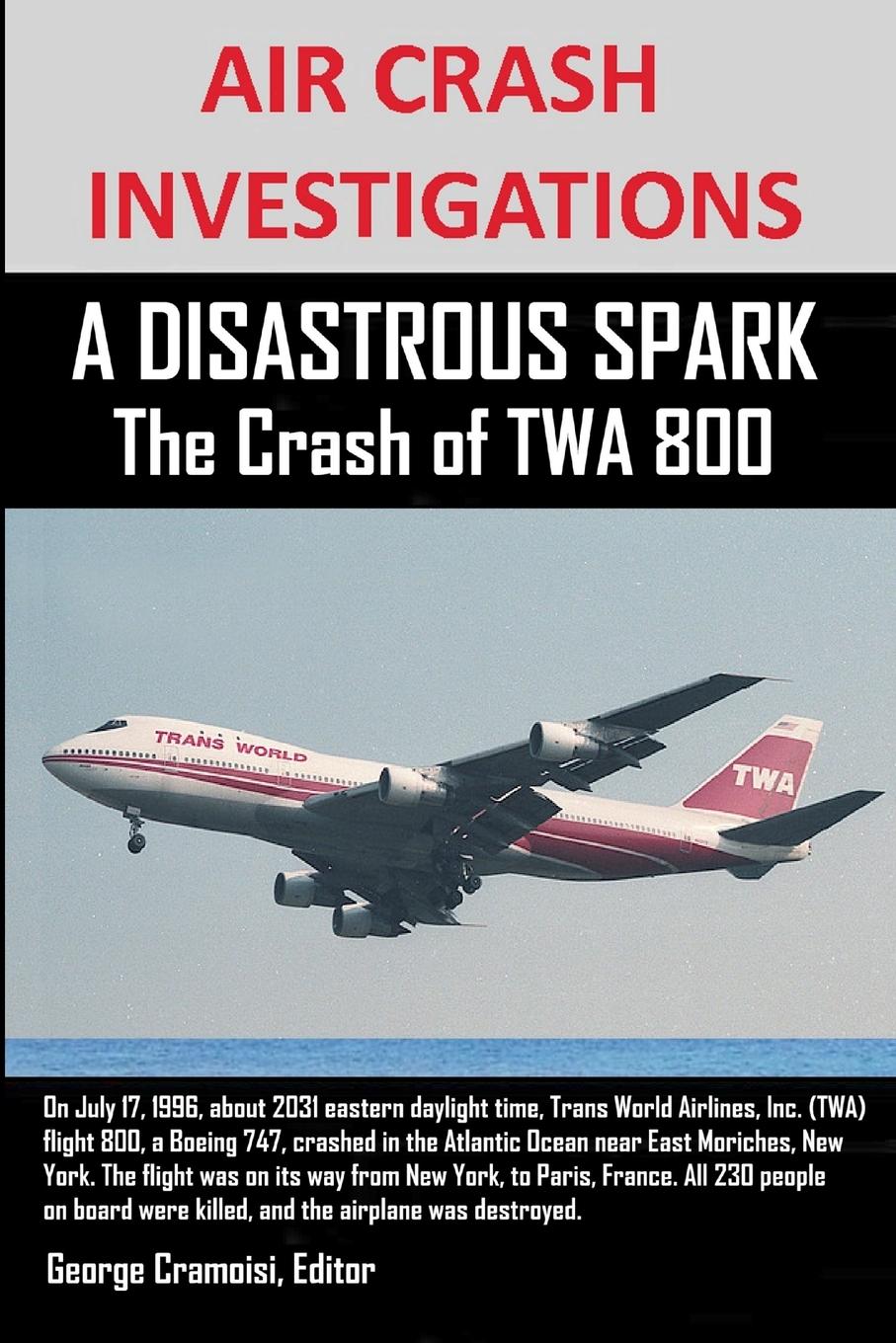 Cover: 9781300646679 | AIR CRASH INVESTIGATIONS A DISASTROUS SPARK The Crash of TWA 800