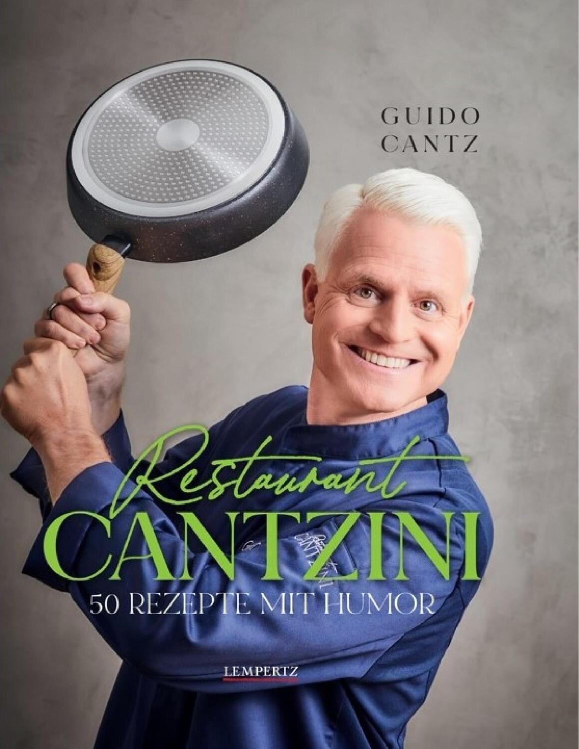 Cover: 9783960584643 | Restaurant Cantzini | 50 Rezepte mit Humor | Guido Cantz | Taschenbuch