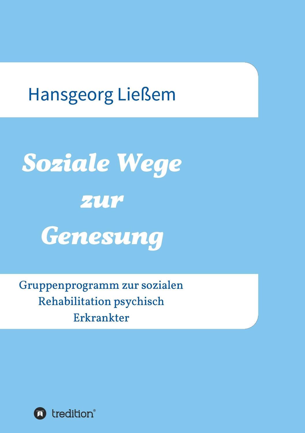 Cover: 9783743917163 | Soziale Wege zur Genesung | Hansgeorg Ließem | Taschenbuch | Paperback