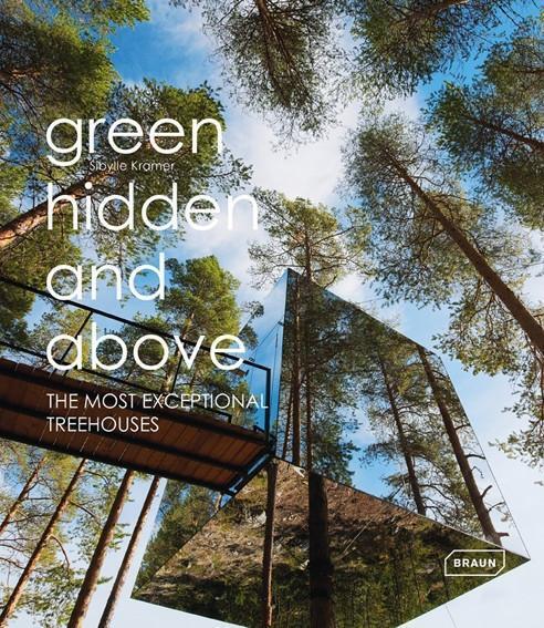 Cover: 9783037681930 | Green, Hidden and Above | The Most Exceptional Treehouses | Kramer