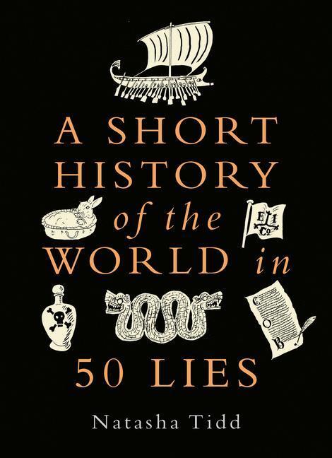 Cover: 9781789294606 | A Short History of the World in 50 Lies | Natasha Tidd | Buch | 2023