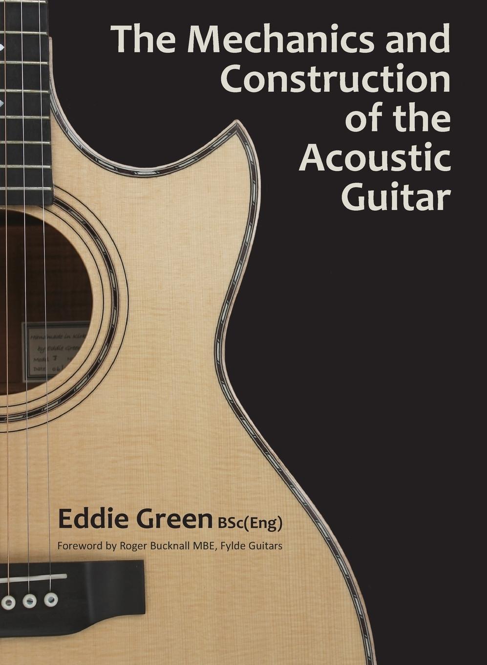 Cover: 9781912677054 | The Mechanics and Construction of the Acoustic Guitar | Eddie H Green