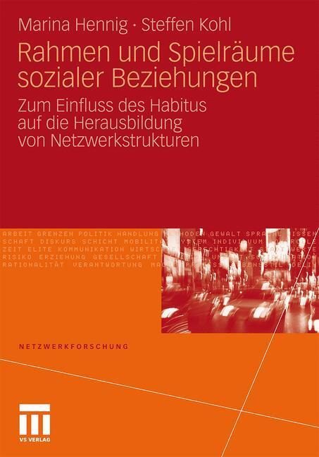 Cover: 9783531179759 | Rahmen und Spielräume sozialer Beziehungen | Steffen Kohl (u. a.)