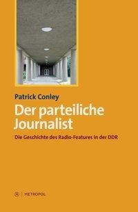 Cover: 9783863310509 | Der parteiliche Journalist | Patrick Conley | Taschenbuch | 336 S.