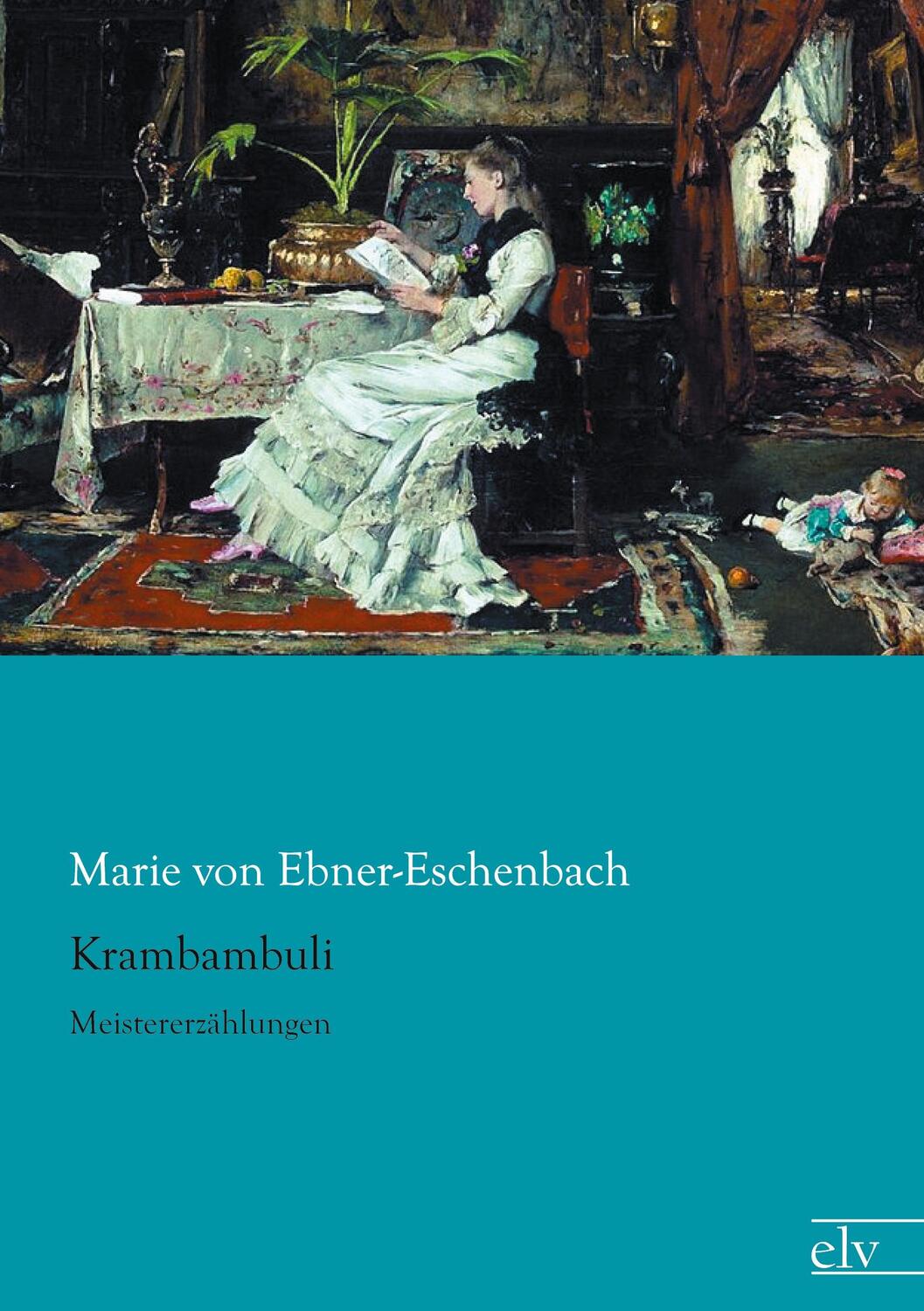 Cover: 9783862678556 | Krambambuli | Meistererzählungen | Marie Von Ebner-Eschenbach | Buch