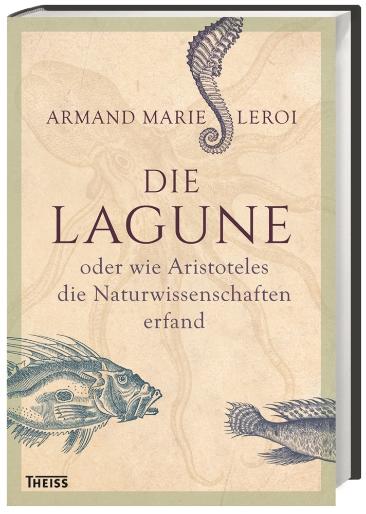 Cover: 9783806235845 | Die Lagune oder wie Aristoteles die Naturwissenschaften erfand | Leroi