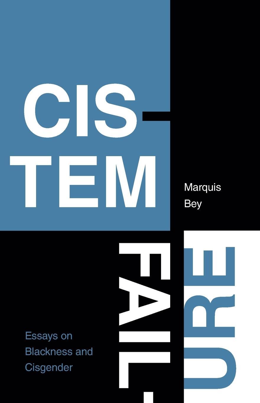 Cover: 9781478018445 | Cistem Failure | Essays on Blackness and Cisgender | Marquis Bey