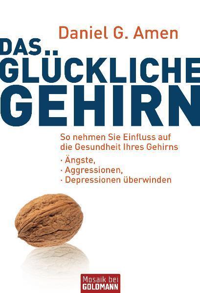 Cover: 9783442171521 | Das glückliche Gehirn | Daniel G. Amen | Taschenbuch | Deutsch | 2010
