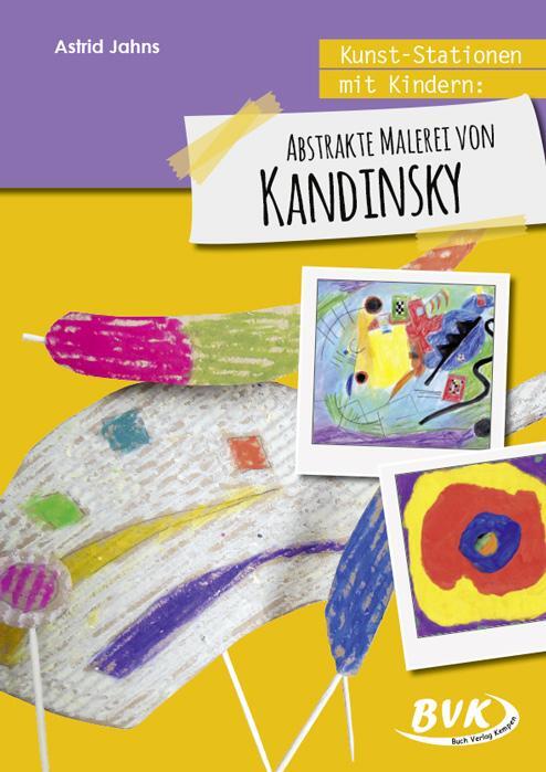 Cover: 9783867408417 | Kunst-Stationen mit Kindern: Abstrakte Malerei von Kandinsky | Jahns