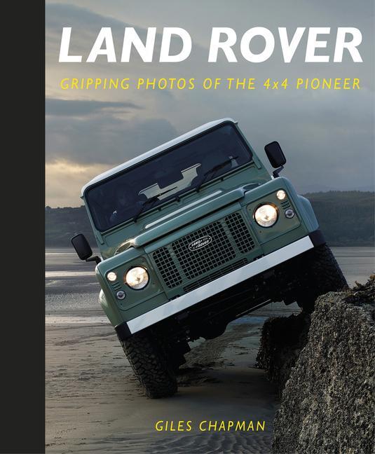 Cover: 9780750993197 | Land Rover | Gripping Photos of the 4x4 Pioneer | Giles Chapman | Buch