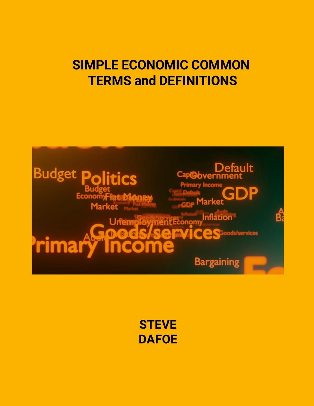 Cover: 9781300937036 | SIMPLE ECONOMIC COMMON TERMS and DEFINITIONS | Steve Dafoe | Buch