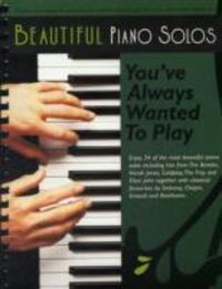 Cover: 9781846099496 | Beautiful Piano Solos You'Ve Always Wanted To Play | Taschenbuch