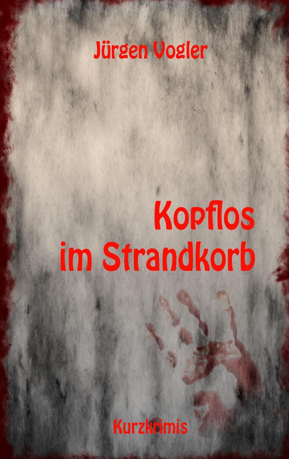 Cover: 9783752815061 | Kopflos im Strandkorb | Jürgen Vogler | Taschenbuch | Paperback | 2018