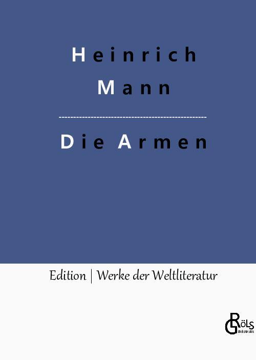 Cover: 9783988289865 | Die Armen | Heinrich Mann | Buch | HC gerader Rücken kaschiert | 2023