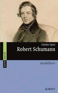 Cover: 9783795780814 | Robert Schumann | Musikführer, Serie Musik | Günther Spies | Buch