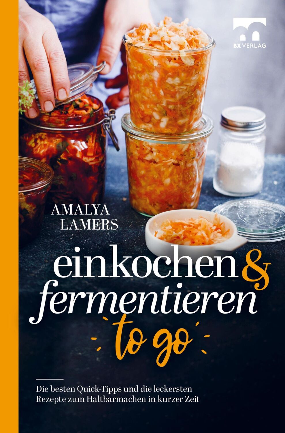 Cover: 9789403677644 | Einkochen &amp; Fermentieren TO GO | Amalya Lamers | Taschenbuch | 156 S.