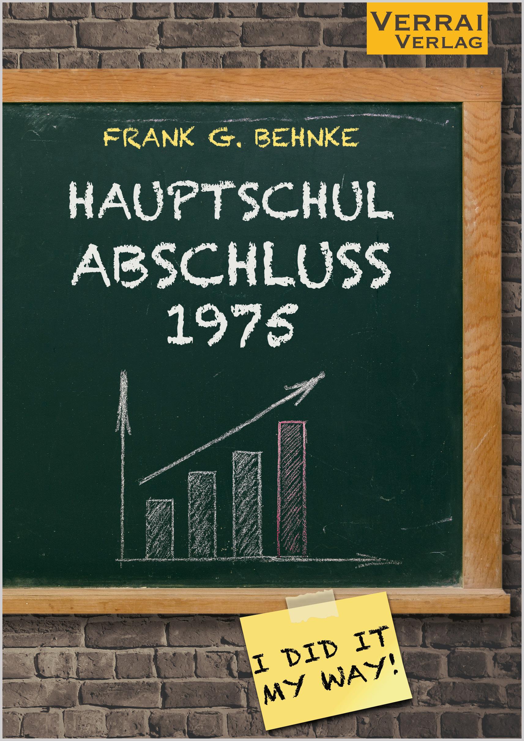 Cover: 9783910919242 | Hauptschulabschluss 1975 | I did it my way ...! | Frank G. Behnke