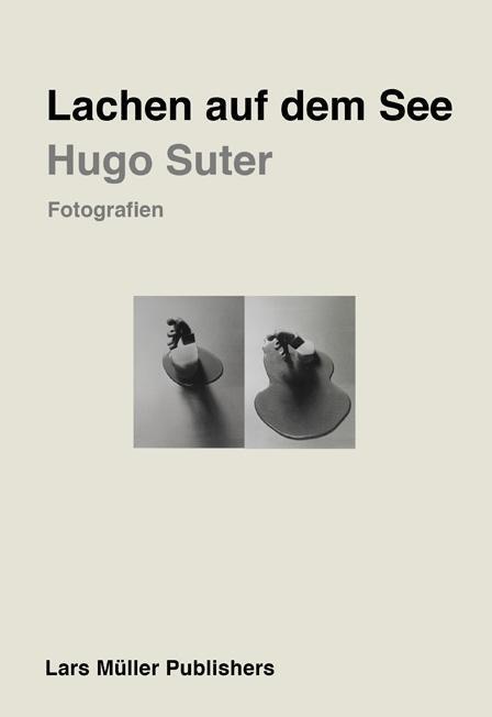 Cover: 9783037782323 | Lachen auf dem See | Fotografien | Hugo Suter | Buch | 256 S. | 2010