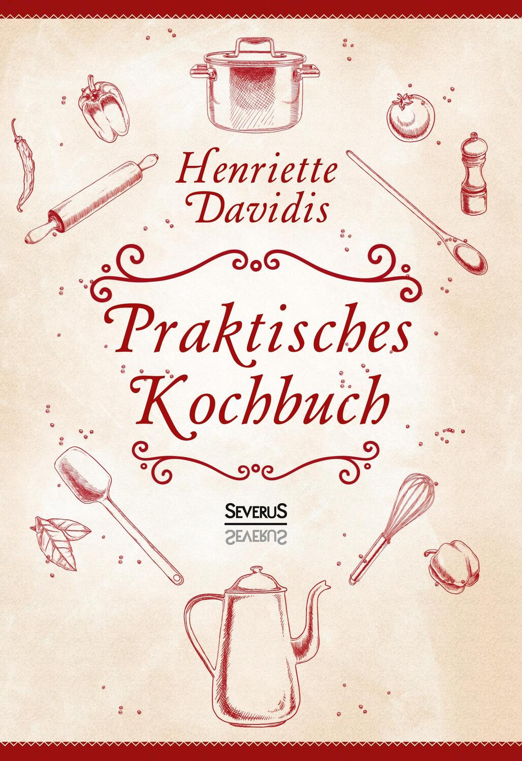 Cover: 9783958012257 | Praktisches Kochbuch für die gewöhnliche und feinere Küche. Mit...