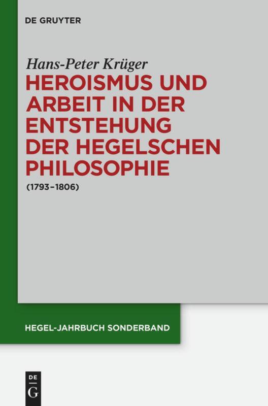 Cover: 9783050062686 | Heroismus und Arbeit in der Entstehung der Hegelschen Philosophie