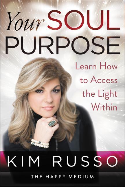 Cover: 9780062854865 | Your Soul Purpose | Learn How to Access the Light Within | Kim Russo