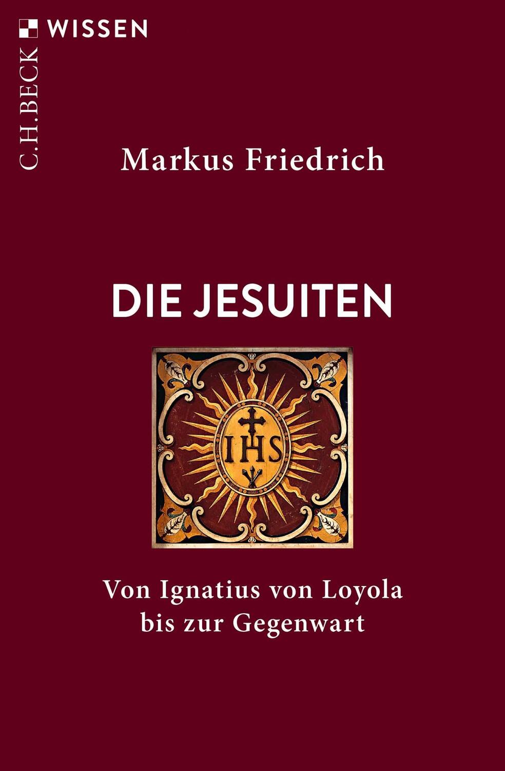 Cover: 9783406775444 | Die Jesuiten | Von Ignatius von Loyola bis zur Gegenwart | Friedrich