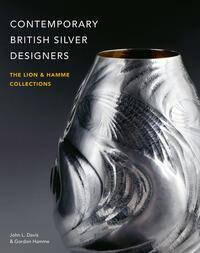 Cover: 9781788841603 | Contemporary British Silver Designers | The Lion &amp; Hamme Collections