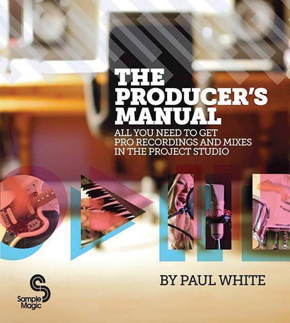 Cover: 9780956446015 | The Producer's Manual: All You Need to Get Pro Recordings and Mixes...
