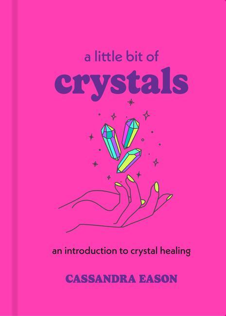 Cover: 9781454913030 | A Little Bit of Crystals | An Introduction to Crystal Healing | Eason
