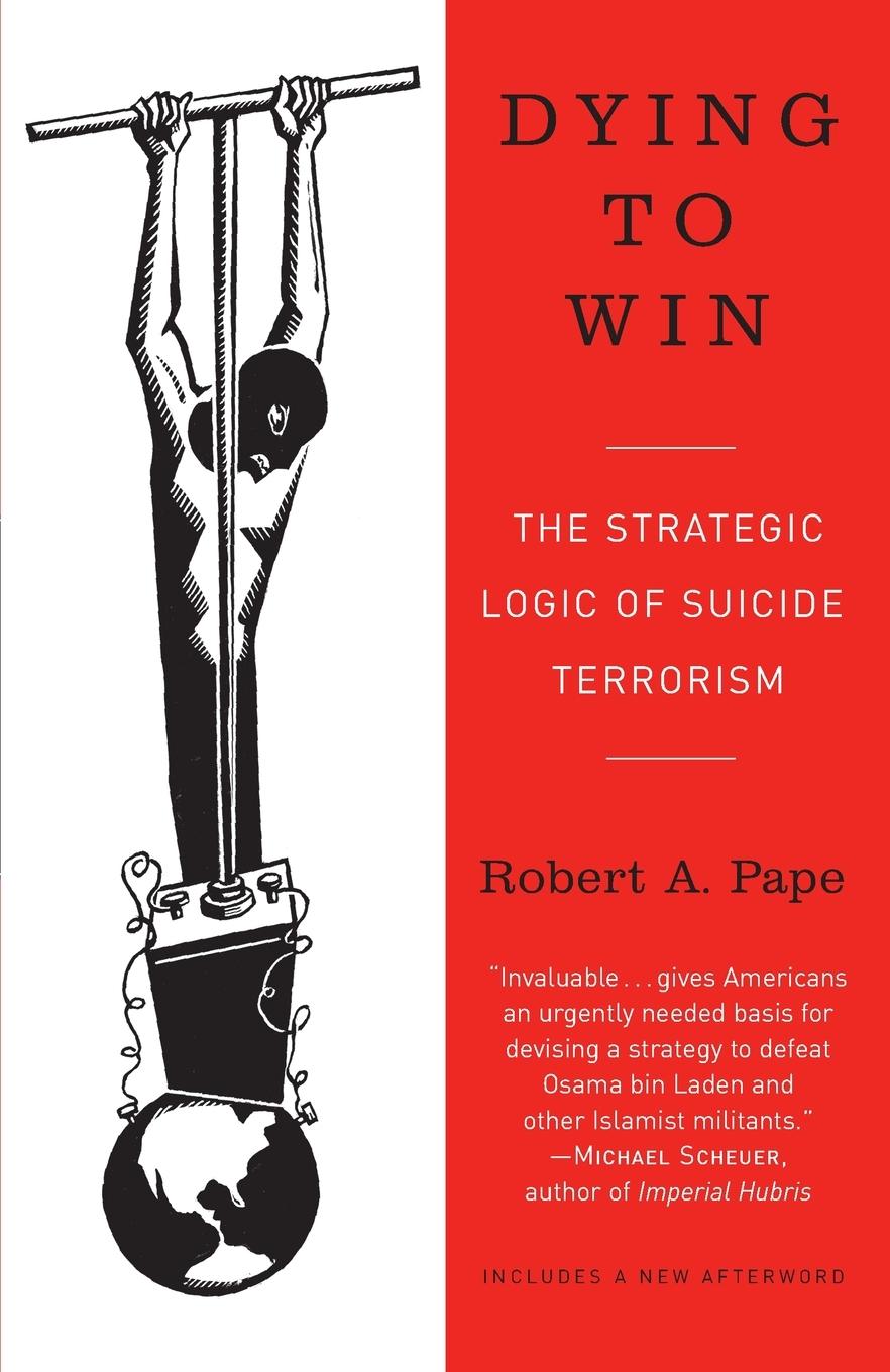 Cover: 9780812973389 | Dying to Win | The Strategic Logic of Suicide Terrorism | Robert Pape