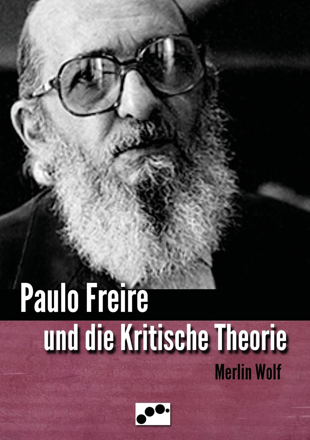 Cover: 9783981719932 | Paulo Freire und die Kritische Theorie | Merlin Wolf | Taschenbuch