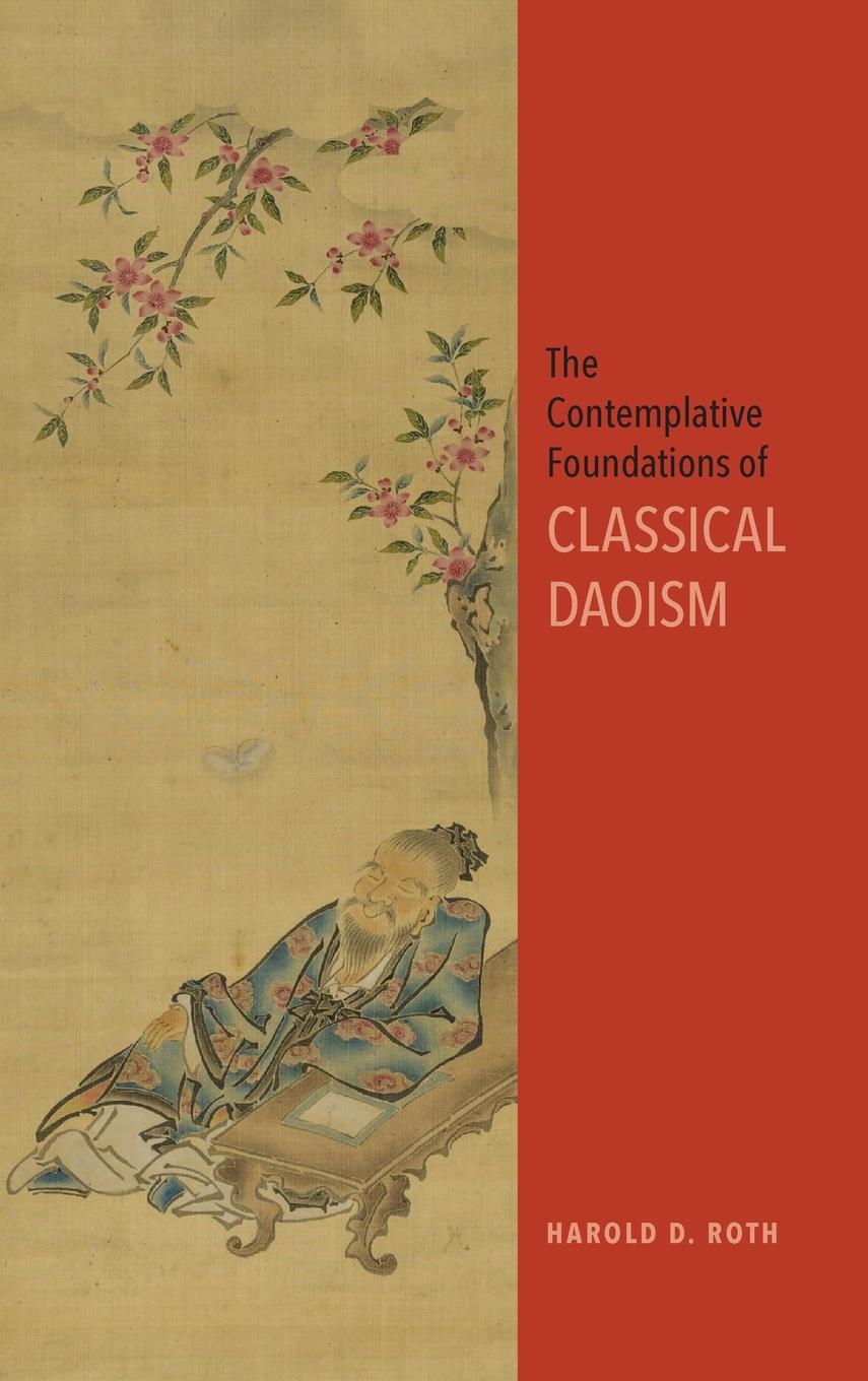 Cover: 9781438482712 | The Contemplative Foundations of Classical Daoism | Harold D. Roth